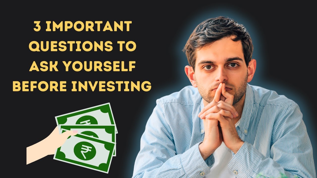 3 Important Questions to ask yourself before investing - YouTube
