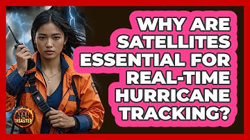 Why Are Satellites Essential For Real-time Hurricane Tracking? - Man vs. Disaster
