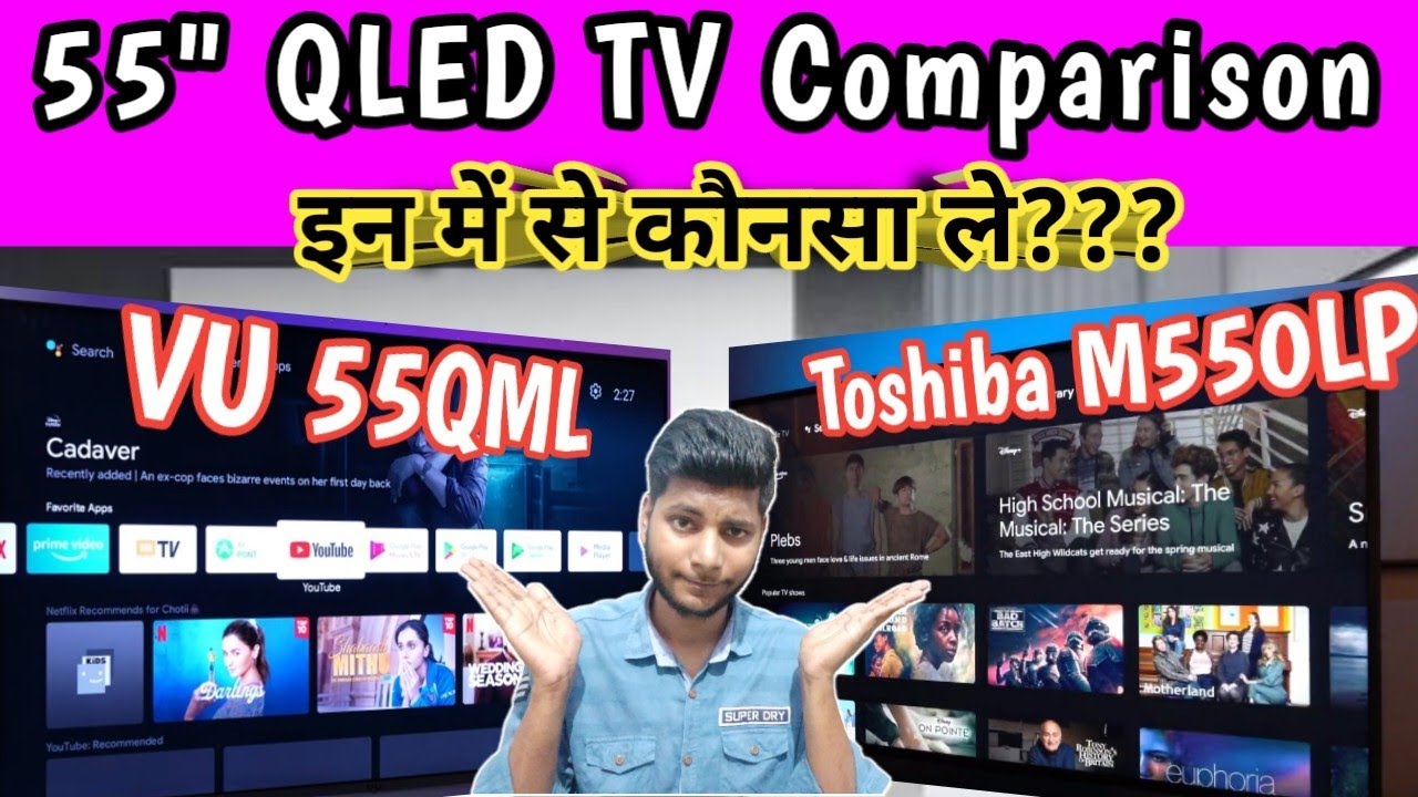 Toshiba M550LP Vs VU Premium 55QML Comparison Toshiba Vs VU QLED TV toshiba-m550lp-vs-vu-premium-55qml-comparison-toshiba-vs-vu-qled-tv