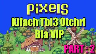 PIXELS  Play To Earn ( Part 2 ) Kifach tbi3 Bla VIP