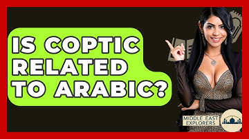 Is Coptic Related To Arabic? - Middle East Explorers