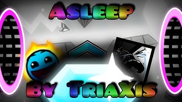 Asleep By TriaXis | Geometry Dash 2.11