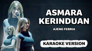 KARAOKE VERSION | ASMARA KERINDUAN - AJENG FEBRIA