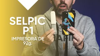 IMPRESORA de 92g. de peso ✏️ Selpic P1 | Review
