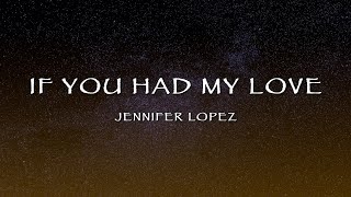 Jennifer Lopez - If You Had My Love Lyrics
