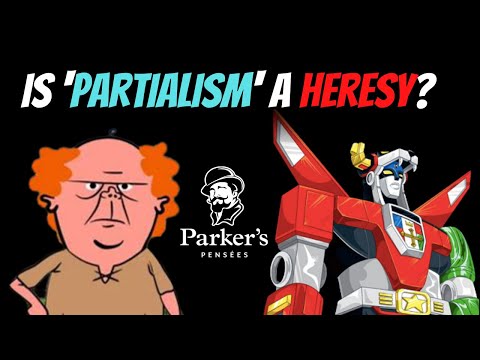 Is &rsquo;Partialism&rsquo; A Heresy? | Pensées Clips