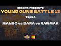Manbo vs Sara vs RAWMAK | YOUNG GUNS BATTLE Vol 13 | TOP 24 |