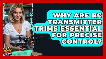 Why Are RC Transmitter Trims Essential For Precise Control? - RC Toy Central