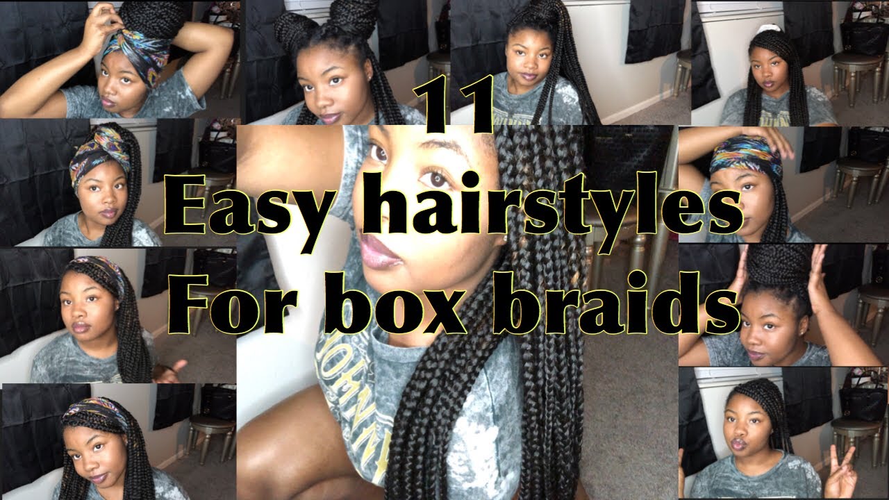 11 QUICK AND EASY STYLES | FOR BOX BRAIDS !! - YouTube