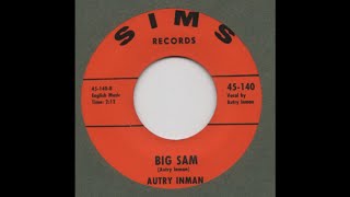 Video thumbnail of "AUTRY INMAN-Big Sam SIMS 45 140"