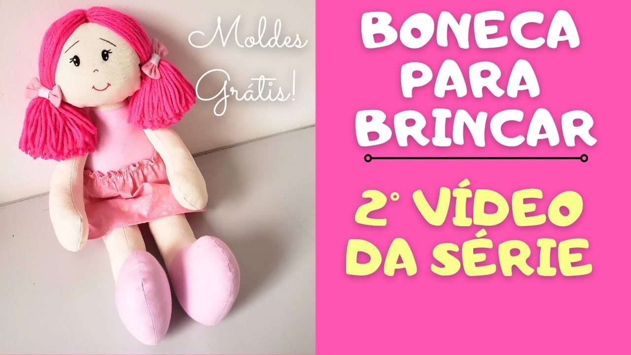 Passo a passo de uma BONECA PARA BRINCAR! [MOLDES GRÁTIS]