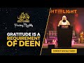 Gratitude is a requirement of deen  sheikh wahaj tarin  light upon light 2022 full lecture