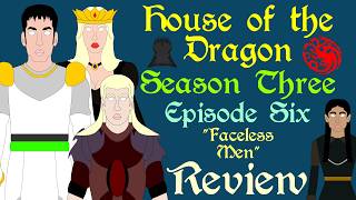 House of the Dragon: Season 3 Episode 6 Review | Faceless Men
