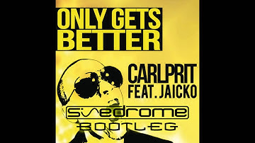 Carlprit ft. Jaicko - Only gets better ( SINEDROME Bootleg )