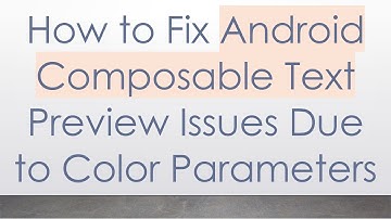 How to Fix Android Composable Text Preview Issues Due to Color Parameters