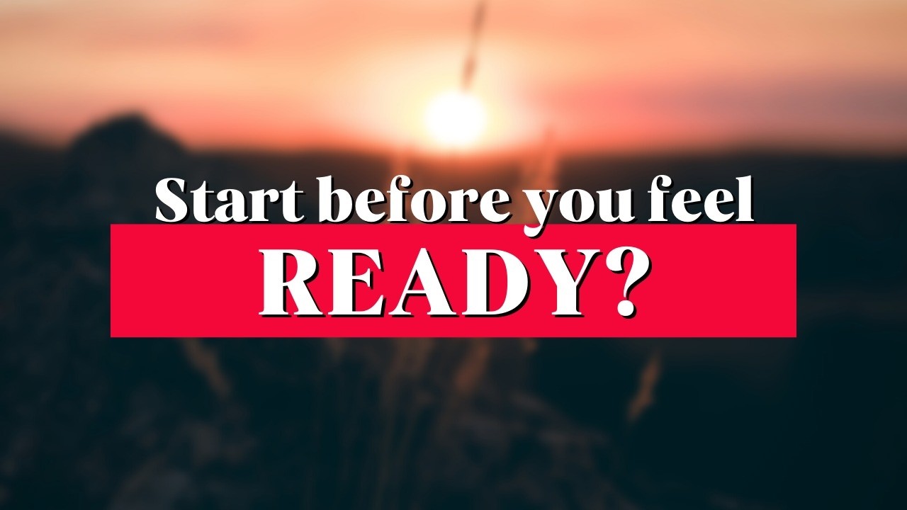 Start Before You Feel Ready | illuminate Mentor