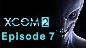Easy Day - XCom 2 (Commander Difficulty) - Episode 7