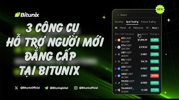 3 CÔNG CỤ ĐẲNG CẤP CHO NGƯỜI MỚI TẠI BITUNIX - BITUNIX 2025
