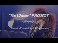 The Walker Project -PHASE 7- -Vocal Recording & Mix down-
