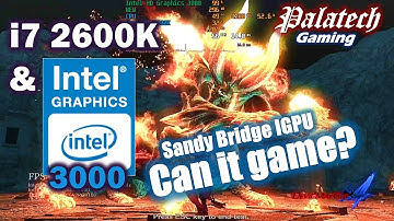 Intel HD Graphics 3000 + i7 2600K OC Build | The Sandy Bridge iGPU  Gaming Benchmark Test