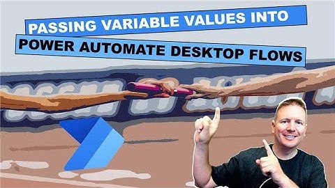 Passing Variables Values into Power Automate Desktop Flows [Demo]
