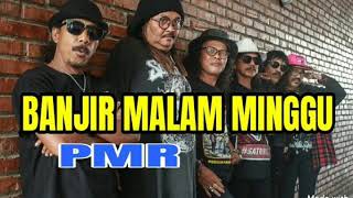 Banjir Malam Minggu - PMR ( lagu jadul )