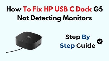How To Fix HP USB C Dock G5 Not Detecting Monitors