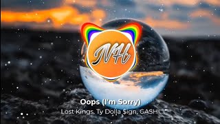 Lost Kings - Oops (I'm Sorry) (ft. Ty Dolla $ign & GASHI