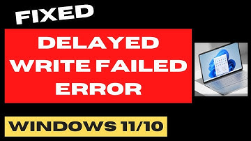 Delayed Write Failed Disk Error on Windows 11 / 10 Fixed