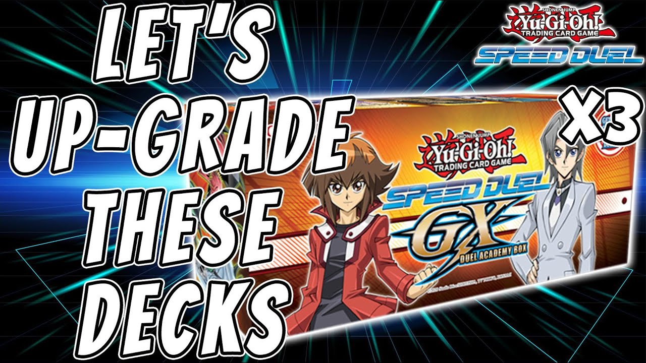 How to Up-Grade Every Deck in Speed Duel GX: Duel Academy Box!!!