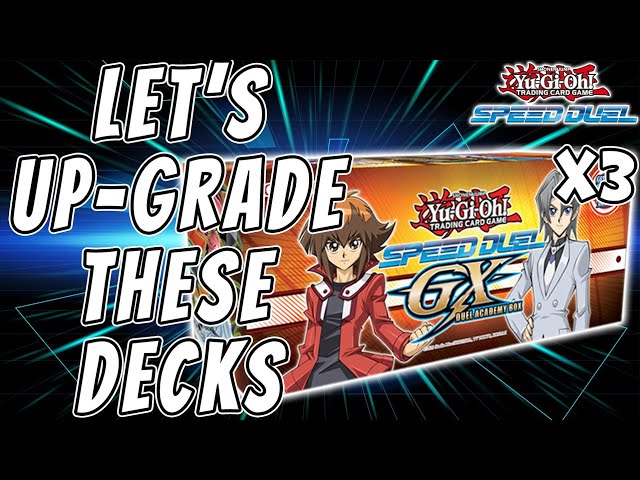 How to Up-Grade Every Deck in Speed Duel GX: Duel Academy Box!!!
