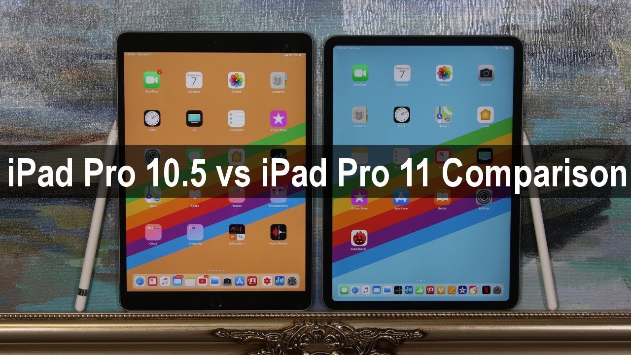 iPad Pro 10.5 Inch vs iPad Pro 11 Inch - Full Comparison ...