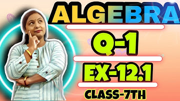Q-1||Ex-12.1||ALGEBRA||CLASS-7TH||NCERT SOLUTIONS||