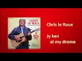 Chris le Roux - Jy ken al my drome