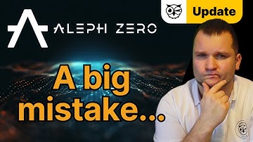 Aleph Zero was a big mistake! Can AZERO rise again? My apologies!