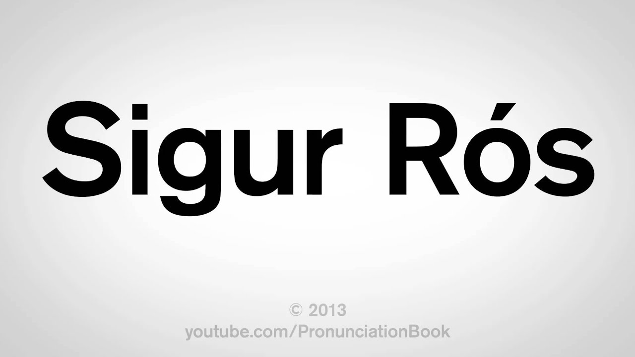 How to Pronounce Sigur Ros - YouTube
