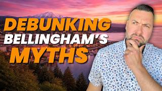 7 Common MYTHS About Living in BELLINGHAM Washington!