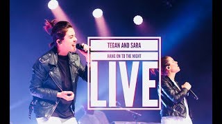 Tegan and Sara Hang On To The Night Live - Tegan and Sara Live Concert