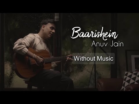 Baarishein Anuv Jain Without Music Only Vocal