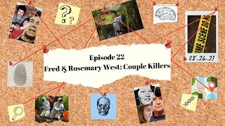 Ep. 22 - Fred & Rosemary West: Couple Killers | WTF