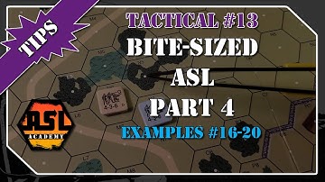 Advanced Squad Leader Tactical #13 - Bite-Sized Rules - Part 4