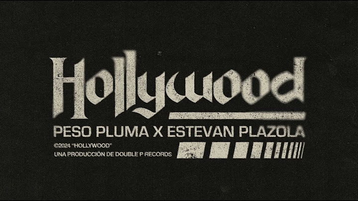 Hollywood - Peso Pluma, Estevan plazola