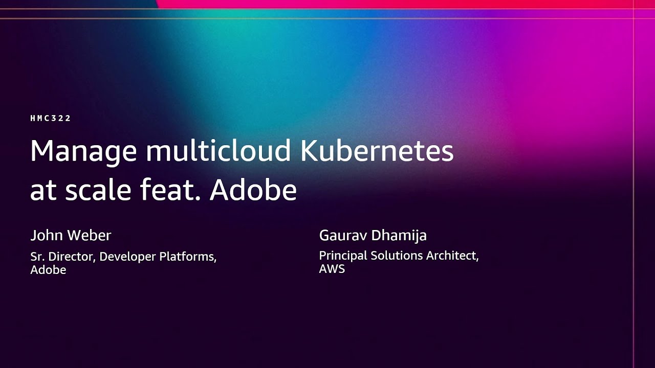 AWS re:Invent 2025 - Manage multicloud Kubernetes at scale feat. Adobe (HMC322)
