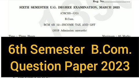 INCOME TAX AND GST       |      6th Sem  B.Com.   Question Paper 2023  #calicut #university #degree