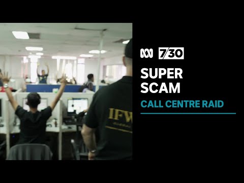 Foreign call centre raided over alleged links to scam tricking australians out of super | 7. 30