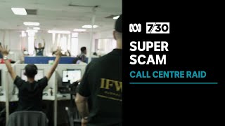 Foreign call centre raided over alleged links to scam tricking Australians out of super | 7.30