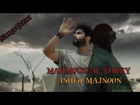 Asheq Majnoon - Türkçe Çeviri || Mahmoud Al Turky