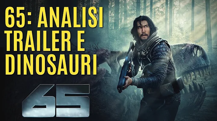 65: ANALISI TRAILER e DINOSAURI (nuovo film)
