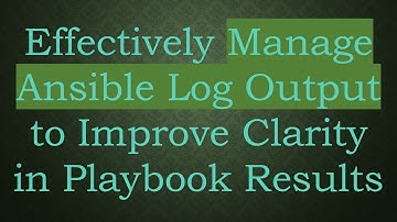Effectively Manage Ansible Log Output to Improve Clarity in Playbook Results