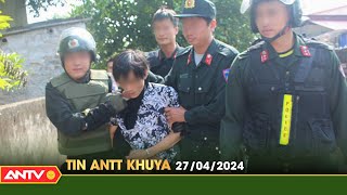Tin tức an ninh trật tự nóng, thời sự Việt Nam mới nhất 24h khuya ngày 27\/4 | ANTV